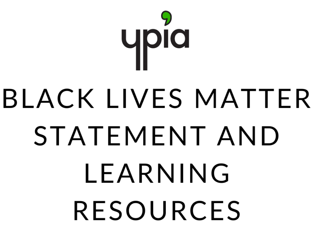 Black Lives Matter: Statement and Learning Resources - YPIA Blog